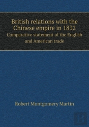 British Relations With The Chinese Empire In 1832 Comparative Statement Of The English And American Trade
