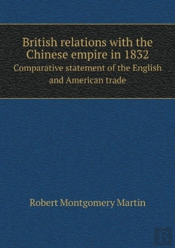 Bertrand.pt - British Relations With The Chinese Empire In 1832 Comparative Statement Of The English And American Trade