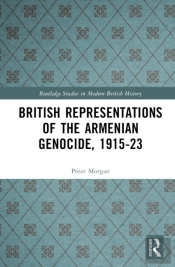 British Representations Of The Armenian Genocide, 1915-23