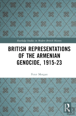 Bertrand.pt - British Representations Of The Armenian Genocide, 1915-23