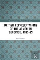 British Representations Of The Armenian Genocide, 1915-23