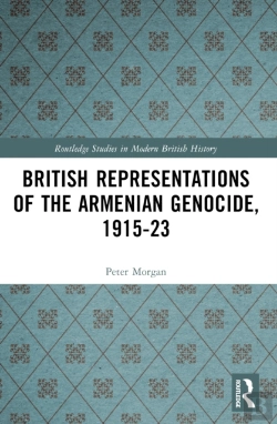 Bertrand.pt - British Representations Of The Armenian Genocide, 1915-23