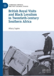 British Royal Visits And Black Loyalism In Twentieth-Century Southern Africa
