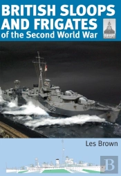 British Sloops And Frigates Of The Second World War