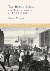 British Soldier And His Libraries, C. 1822-1901