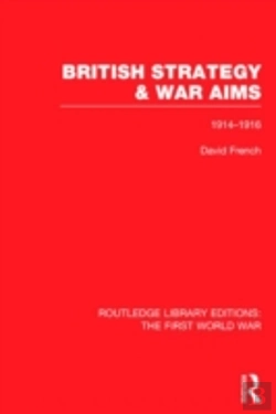 Bertrand.pt - British Strategy And War Aims 1914-1916 (Rle First World War)