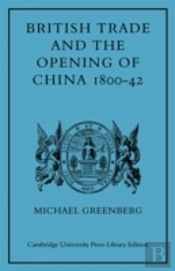 British Trade And The Opening Of China 1800â€“42