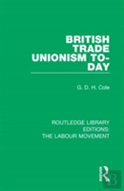 British Trade Unionism To-Day