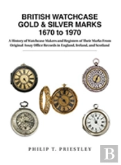 British Watchcase Gold & Silver Marks 1670 To 1970