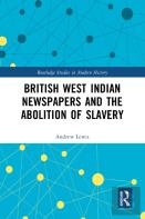 British West Indian Newspapers And The Abolition Of Slavery