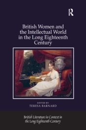 British Women And The Intellectual World In The Long Eighteenth Century