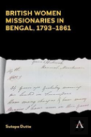 British Women Missionaries In Bengal, 1793-1861