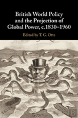 Bertrand.pt - British World Policy And The Projection Of Global Power, C.1830â€“1960