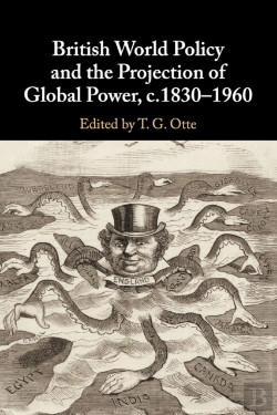 Bertrand.pt - British World Policy And The Projection Of Global Power, C.1830â€“1960