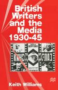 British Writers And The Media, 1930-45