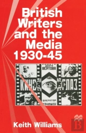 British Writers And The Media, 1930-45