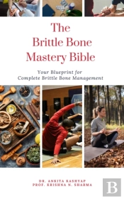Brittle Bone Disease Mastery Bible: Your Blueprint For Complete Brittle Bone Disease Management