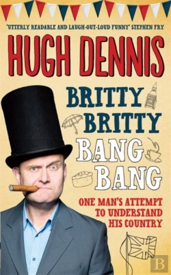 Bertrand.pt - Britty Britty Bang Bang: One Man'S Attempt To Understand His Country