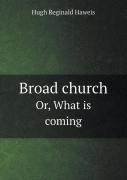 Broad Church Or, What Is Coming