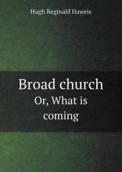 Broad Church Or, What Is Coming