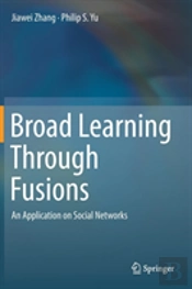 Broad Learning Through Fusions