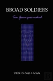 Broad Soldiers - Tom Grove Goes Naked
