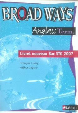 Bertrand.pt - Broad Ways ; Terminale Séries Technologiques ; Livret Nouveau Bac Stg 2007