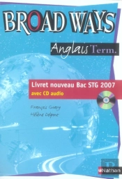 Broad Ways ; Terminale Séries Technologiques ; Livret Nouveau Bac Stg 2007