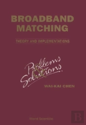 Broadbrand Matching--Theory And Implementations: Problems And Solutions