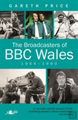 Bertrand.pt - Broadcasters Of Bbc Wales, 1964-1990, The