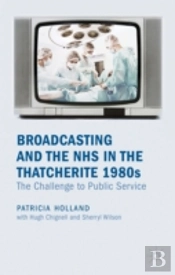 Broadcasting And The Nhs In The Thatcherite 1980s