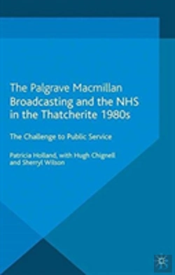Bertrand.pt - Broadcasting And The Nhs In The Thatcherite 1980s