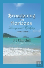 Broadening My Horizons - Living With Epilepsy (Second Edition)