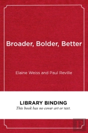 Broader, Bolder, Better