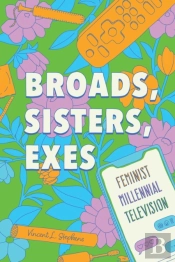 Broads, Sisters, Exes