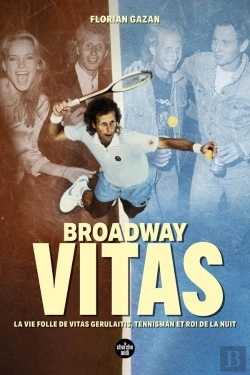 Bertrand.pt - Broadway Vitas : La Vie Folle De Vitas Gerulaitis, Tennisman Et Roi De La Nuit