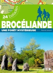 Brocéliande Une Forêt Mystérieuse ; 24 Balades