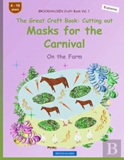 Brockhausen Craft Book Vol. 1 - The Great Craft Book - Cutting Out Masks For The Carnival