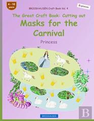Brockhausen Craft Book Vol. 4 - The Great Craft Book - Cutting Out Masks For The Carnival
