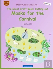 Brockhausen Craft Book Vol. 4 - The Great Craft Book - Cutting Out Masks For The Carnival