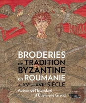 Broderies De Tradition Byzantine En Roumanie ; Autour De L'Étendard D'Etienne Le Grand