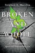 Broken And Whole Â€“ A Leader`S Path To Spiritual Transformation