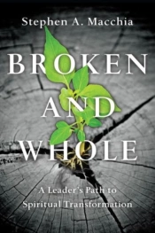 Broken And Whole Â€“ A Leader`S Path To Spiritual Transformation