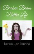 Broken Brain Better Life