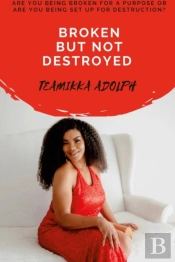 Broken But Not Destroyed