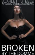 Broken By The Domme - A Femdom Dark Fantasy Novel