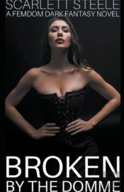 Broken By The Domme - A Femdom Dark Fantasy Novel