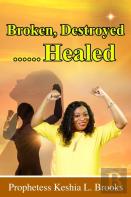 Broken, Destroyed...... Healed