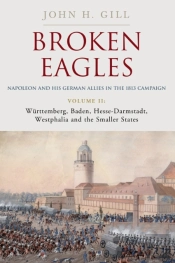 Broken Eagles Â€“ Napoleon And His German Allies In The 1813 Campaign