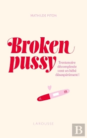 Broken Pussy : Trentenaire Décomplexée Veut Un Bébé Désespérément !
